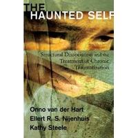 The Haunted Self: Structural Dissociation and the Treatment of Chronic Traumatization (Norton Series on Interpersonal Neurobiology (Hardcover))