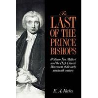 the last of the prince bishops william van mildert and the high church ...