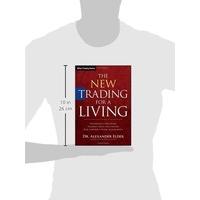 The New Trading for a Living: Psychology, Discipline, Trading Tools and Systems, Risk Control, Trade Management (Wiley Trading)