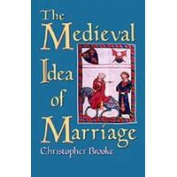 The Medieval Idea of Marriage