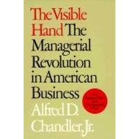 The Visible Hand: Managerial Revolution in American Business