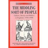 the middling sort of people culture society and politics in england 15 ...