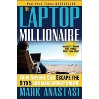 The Laptop Millionaire: How Anyone Can Escape the 9 to 5 and Make Money Online