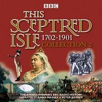 this sceptred isle collection 2 1702 1901 the classic bbc radio histor ...