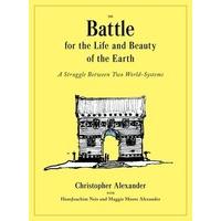 The Battle for the Life and Beauty of the Earth: A Struggle between Two World-Systems (Center for Environmental Structure)