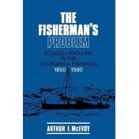 The Fisherman\'s Problem Ecology and Law in the California Fisheries, 1850-1980