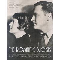 The Romantic Egoists A Pictorial Autobiography from the Scrapbooks and Albums of F. Scott and Zelda