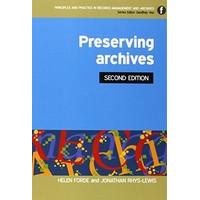 The Facet Preservation Collection: Preserving Archives (Principles and Practice in Records Management and Archives)