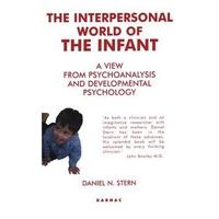 The Interpersonal World of the Infant: A View from Psychoanalysis and Development Psychology