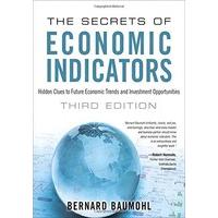 The Secrets of Economic Indicators: Hidden Clues to Future Economic Trends and Investment Opportunities (3rd Edition)