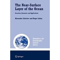 The Near-Surface Layer of the Ocean: Structure, Dynamics and Applications (Atmospheric and Oceanographic Sciences Library)