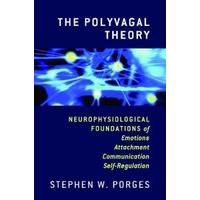 The Polyvagal Theory: Neurophysiological Foundatons of Emotions, Attachment, Communication, and Self-Regulation (Norton Series on Interpersonal Neurob