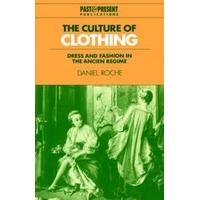 The Culture of Clothing Dress and Fashion in the Ancien Regime
