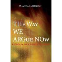 The Way We Argue Now  A Study in the Cultures of Theory