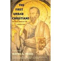 The First Urban Christians The Social World of the Apostle Paul