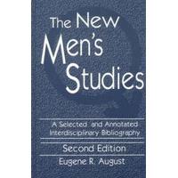 The New Men\'s Studies A Selected and Annotated Interdisciplinary Bibliography