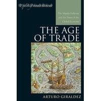 The Age of Trade The Manila Galleons and the Dawn of the Global Economy