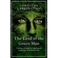 the land of the green man a journey through the supernatural landscape ...