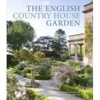 The English Country House Garden: Traditional Retreats to Contemporary Masterpieces