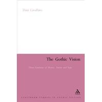 The Gothic Vision Three Centuries of Horror, Terror, and Fear