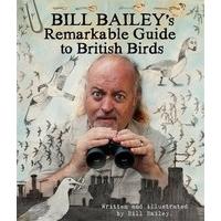 The Bill Bailey\'s Remarkable Guide to British Birds