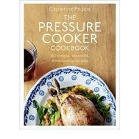 The Pressure Cooker Cookbook