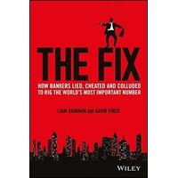 The Fix: How Bankers Lied, Cheated and Colluded to Rig the World\'s Most Important Number