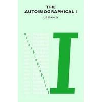 The Auto/biographical: Theory and Practice of Feminist Auto/biography v. 1