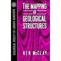 The Mapping of Geological Structures (Geological Society of London Handbook Series)