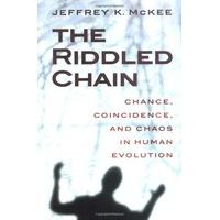 The Riddled Chain: Chance, Coincidence and Chaos in Human Evolution