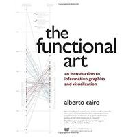 The Functional Art: An Introduction to Information Graphics and Visualization (Voices That Matter)