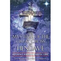 The Mysteries of the Great Cross of Hendaye Alchemy and the End of Time
