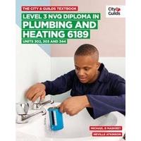 The City & Guilds Textbook: Level 3 NVQ Diploma in Plumbing and Heating 6189 Units 302-303 and 344 - Paperback