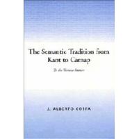 The Semantic Tradition from Kant to Carnap To the Vienna Station