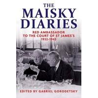 The Maisky Diaries: Red Ambassador to the Court of St James\'s, 1932-1943