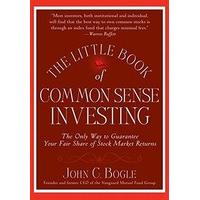 The Little Book of Commonsense Investing: The Only Way to Guarantee Your Fair Share of Stock Market Returns (Little Books. Big Profits)