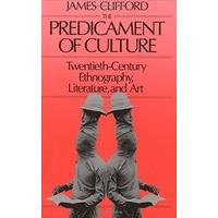 The Predicament of Culture: Twentieth-century Ethnography, Literature and Art