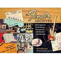 The Fender Archives: A Scrapbook of Artifacts, Treasures, and Inside Information