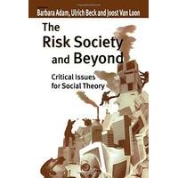 The Risk Society and Beyond: Critical Issues for Social Theory