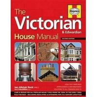 The Victorian House Manual (2nd Edition): How They Were Built, Improvements & Refurbishment, Solutions to All Common Defects - Includes Relevant ... .