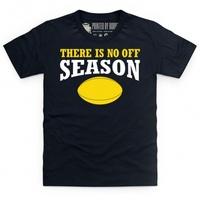 There Is No Off Season Kid\'s T Shirt
