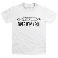 That\'s How I Roll Kid\'s T Shirt