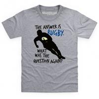 The Answer Is Rugby Kid\'s T Shirt
