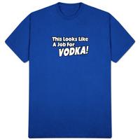 This Looks Like A Job For Vodka!