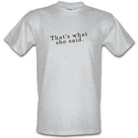 That\'s What She Said male t-shirt.