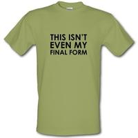 This Isn\'t Even My Final Form male t-shirt.