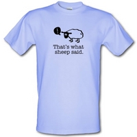 That\'s What Sheep Said male t-shirt.