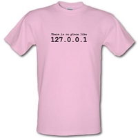 There Is No Place Like 127.0.0.1 male t-shirt.