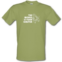 The world is your lobster male t-shirt.