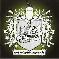 The Automatic - Not Accepted Anywhere